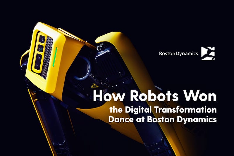Watch Now: How Robots Won the Digital Transformation Dance at Boston Dynamics
